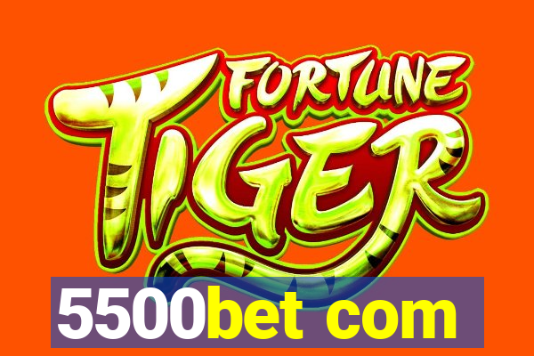 5500bet com